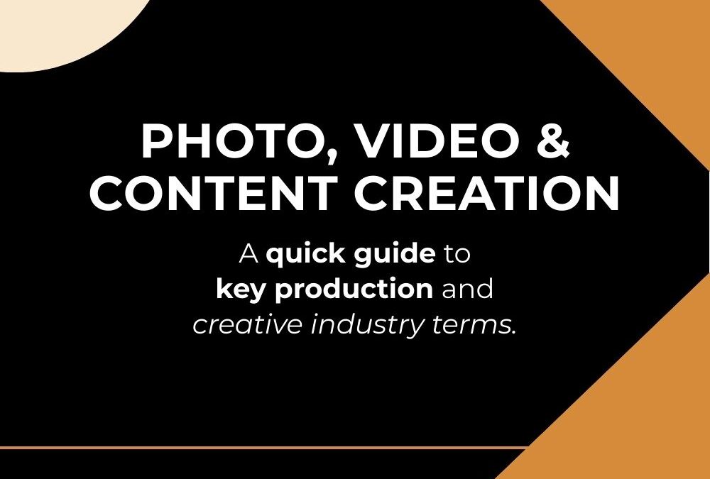 Photo, Video and Content Creation – Client Glossary